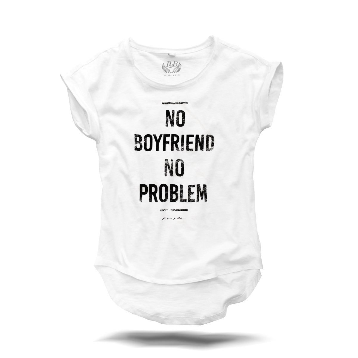 No Boyfriend No Problem T-Shirt - Pulver & Blei