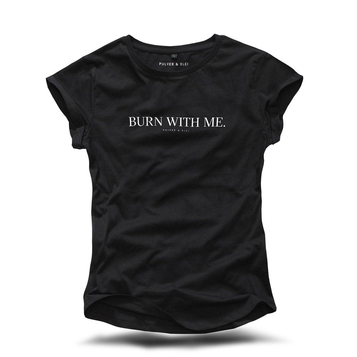 Burn with me T-Shirt Black - Pulver & Blei