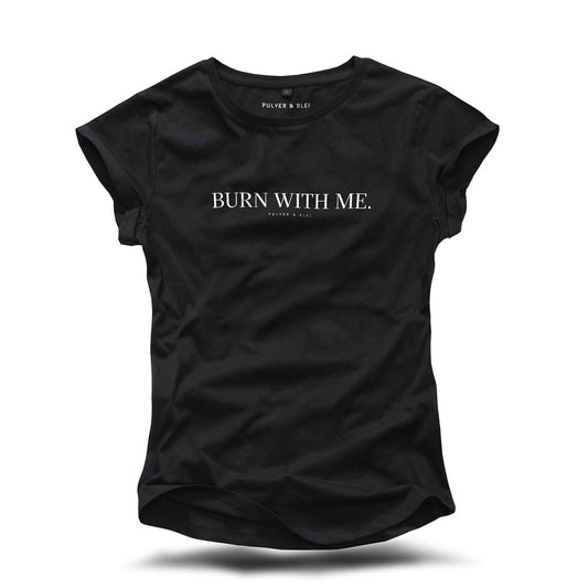 Burn with me T-Shirt Black - Pulver & Blei