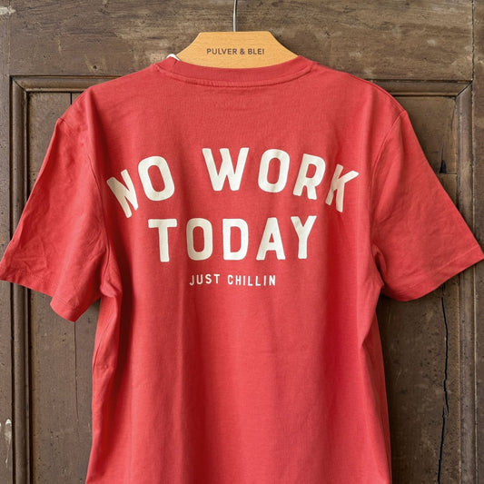 No Work Today - Just Chillin - Paprika T-Shirt (NEU) - Pulver & Blei