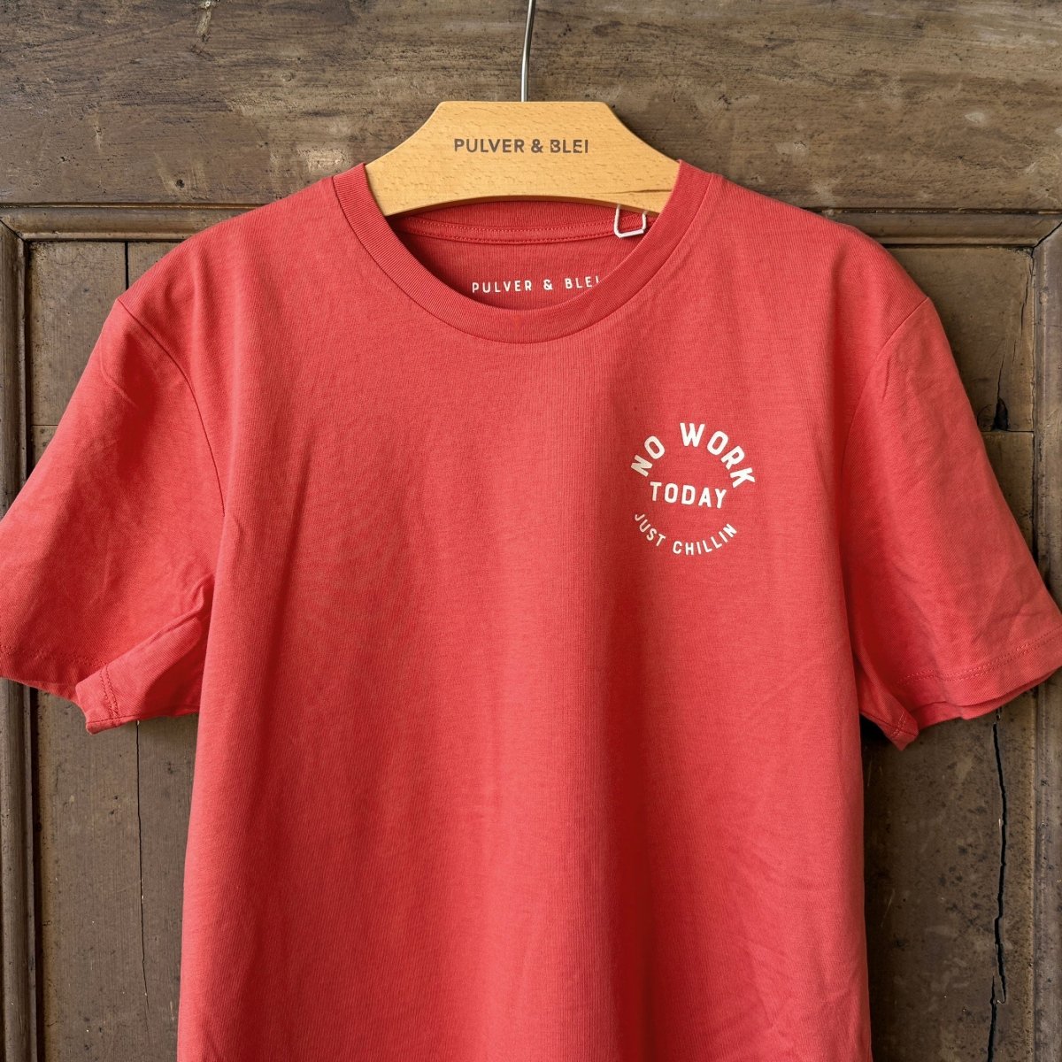 No Work Today - Just Chillin - Paprika T-Shirt (NEU) - Pulver & Blei
