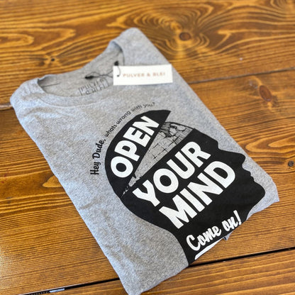 Open Your Mind Dude - T-Shirt grau