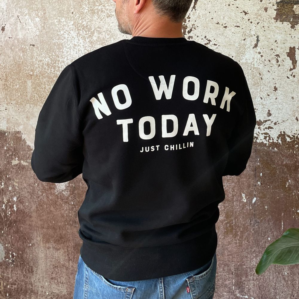 No Work Just Chillin - Black Sweater